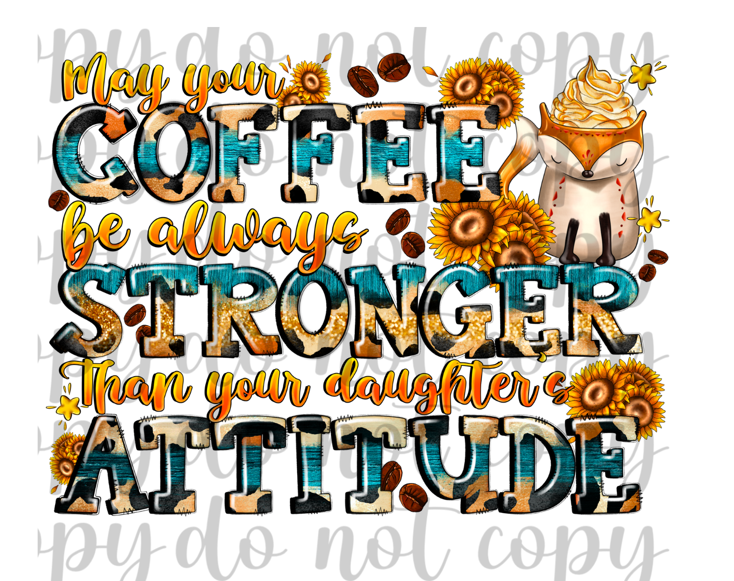 May You're Coffee Be Stronger Than DTF Transfer