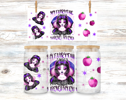 My Fairy Tale Ended, The Moment I Opened My Eyes 16 OZ UV Dtf Wrap