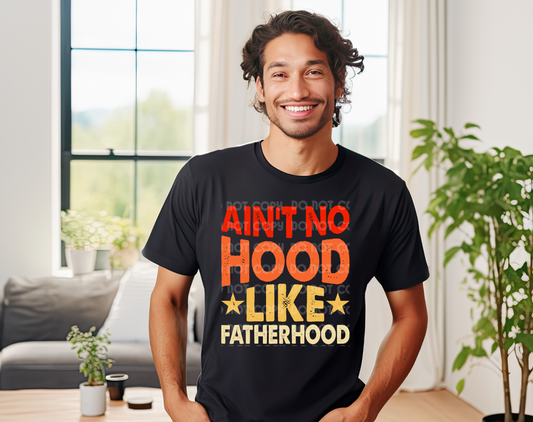 Ain't No Hood Like Fatherhood DTF Transfer