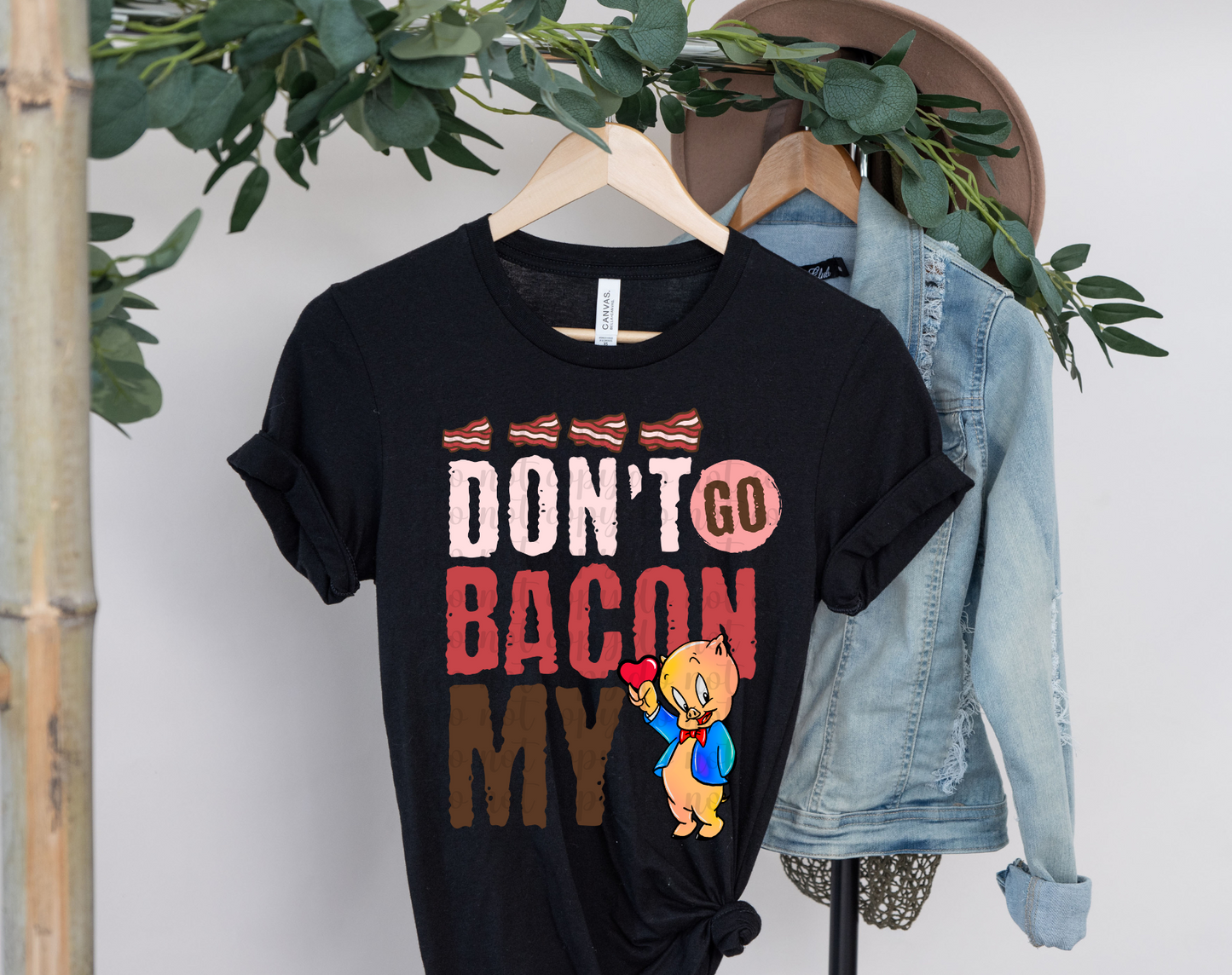 Don't Go Bacon My DTF Transfer