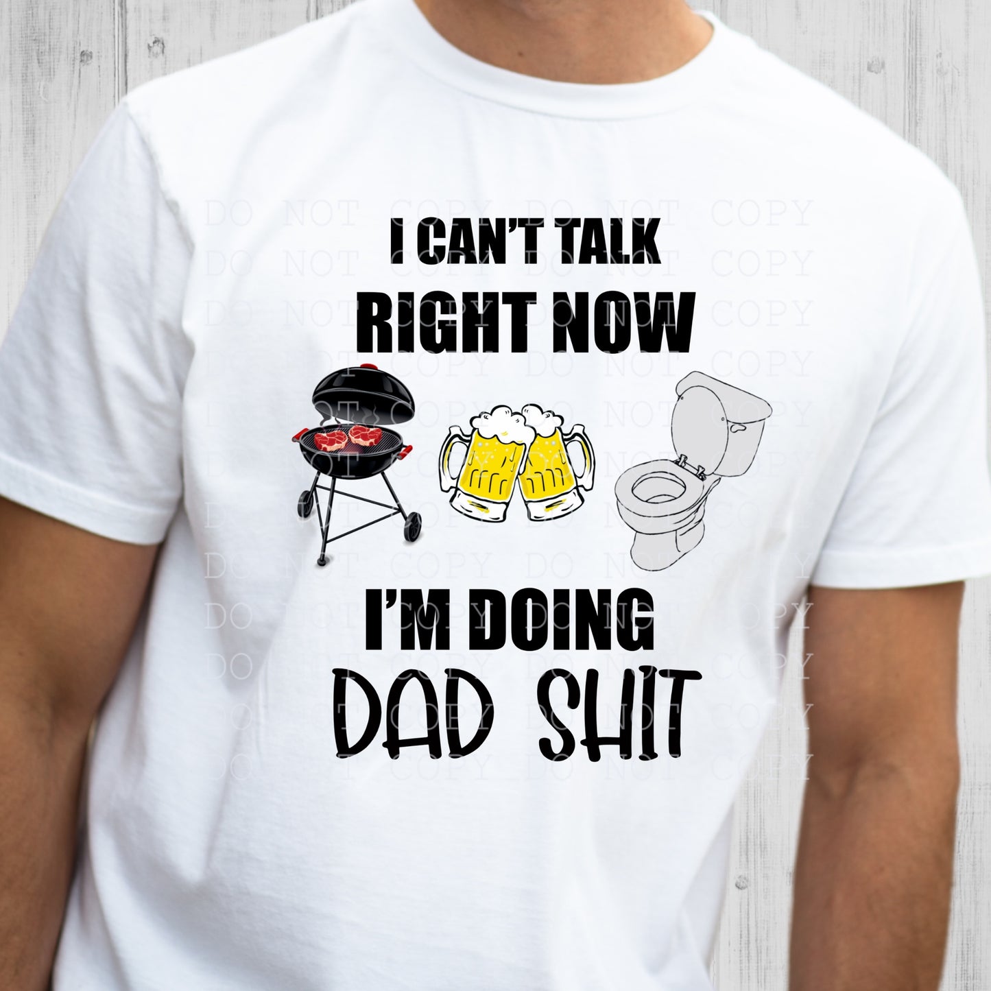 I Can't Talk Right Now I'm Doing Dad Sh*t DTF Transfer